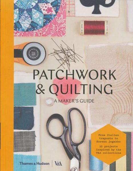 Patchwork & Quilting: A Makers Guide